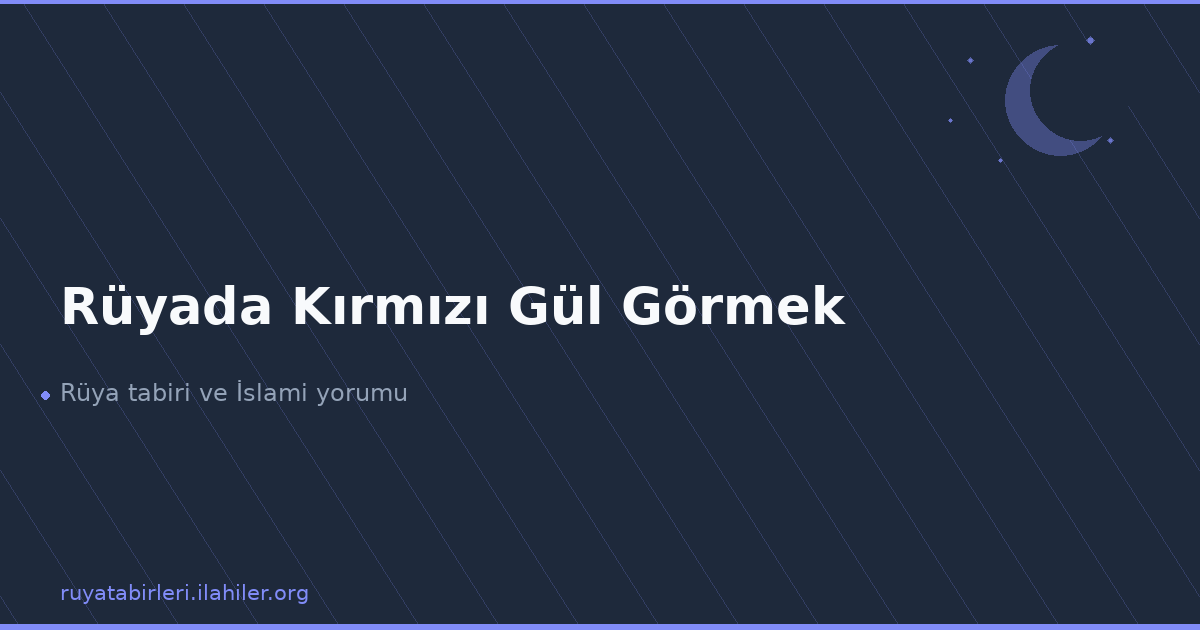 Rüyada Kırmızı Gül Görmek