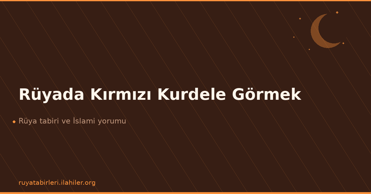 Rüyada Kırmızı Kurdele Görmek