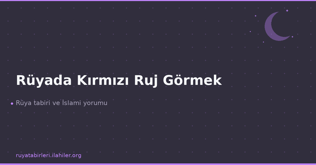 Rüyada Kırmızı Ruj Görmek