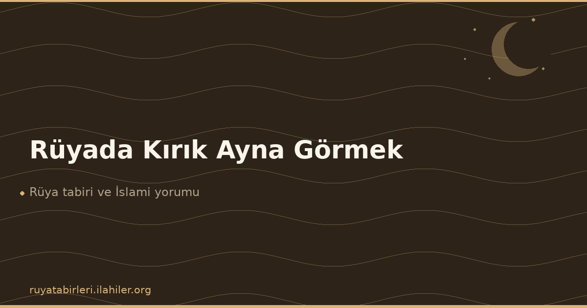 Rüyada Kırık Ayna Görmek