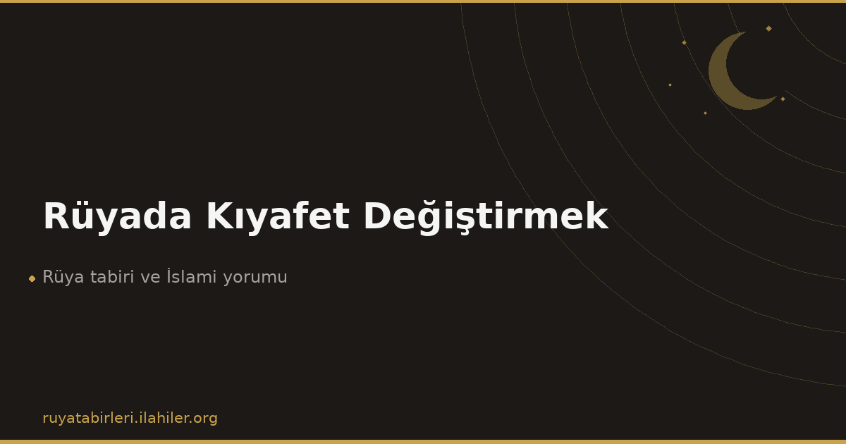 Rüyada Kıyafet Değiştirmek