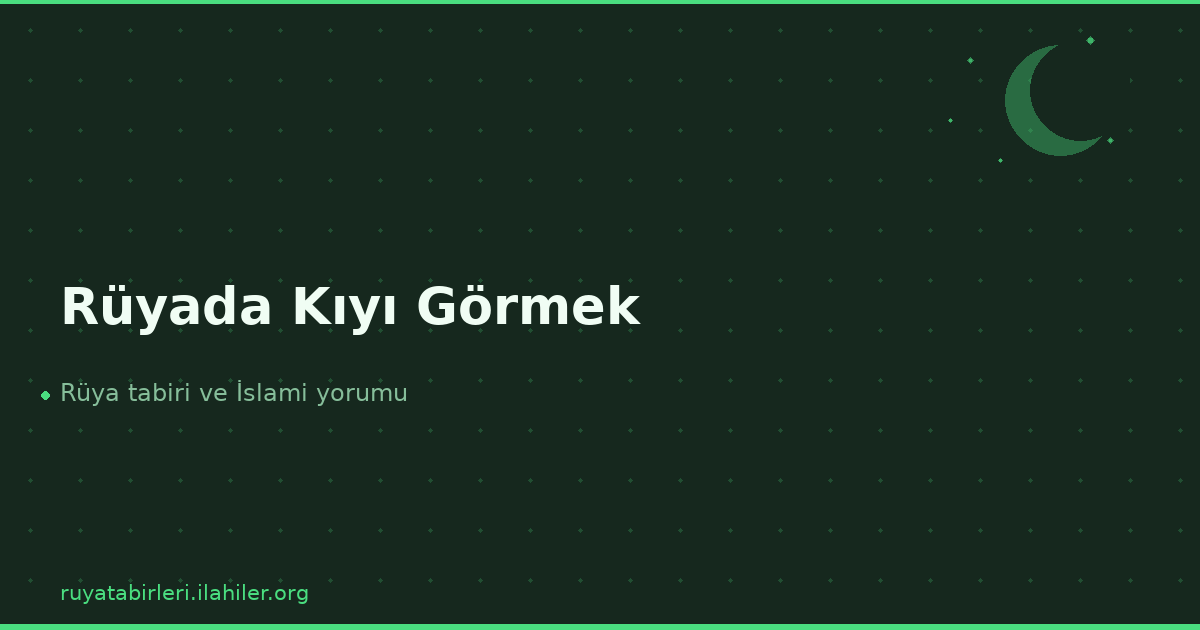 Rüyada Kıyı Görmek