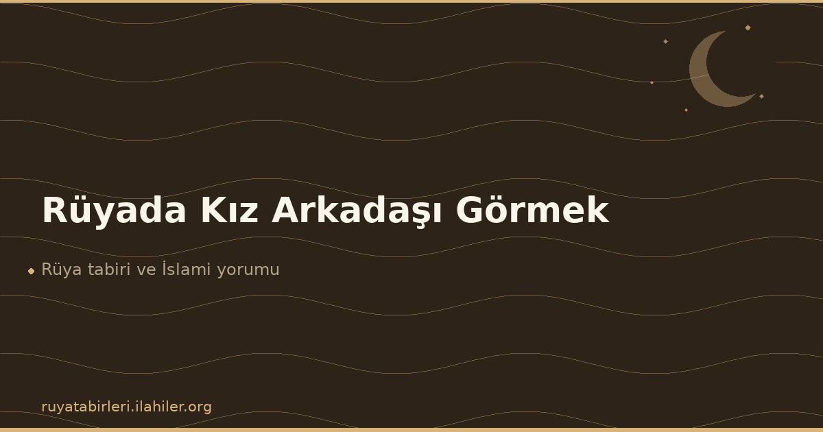 Rüyada Kız Arkadaşı Görmek