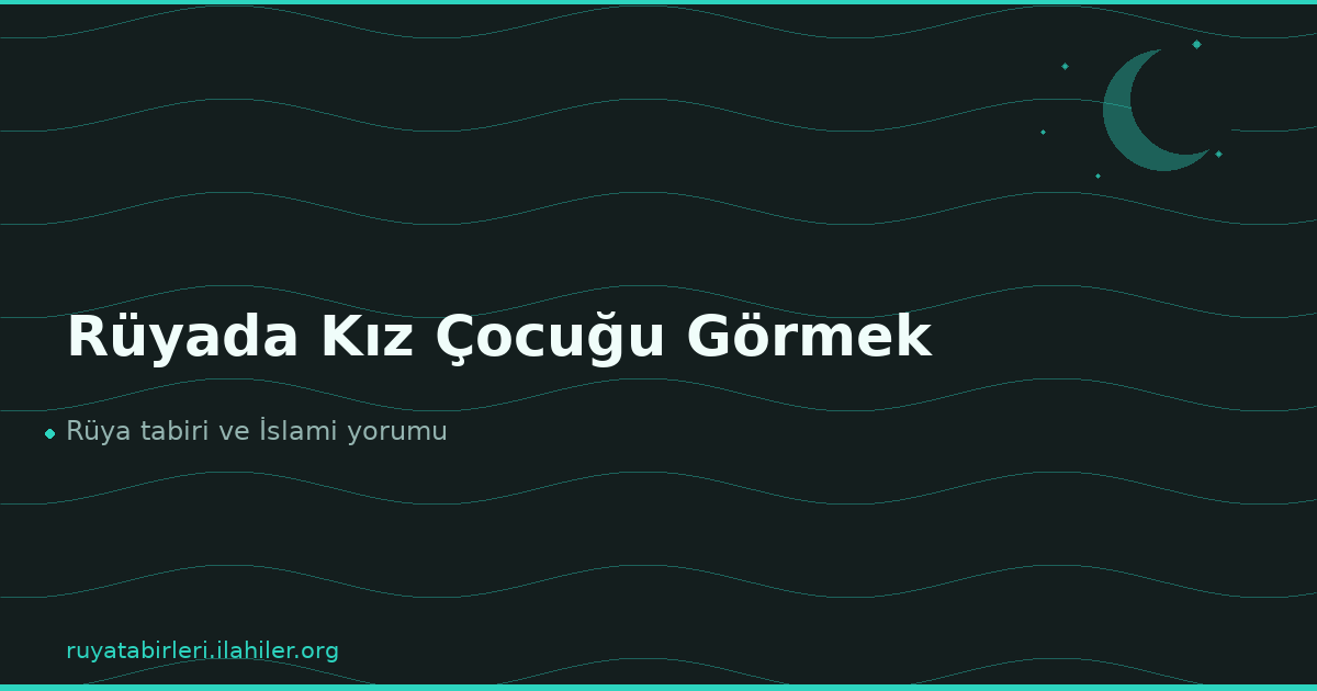 Rüyada Kız Çocuğu Görmek