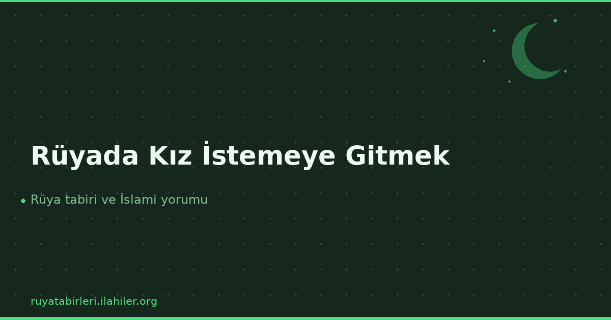 Rüyada Kız İstemeye Gitmek