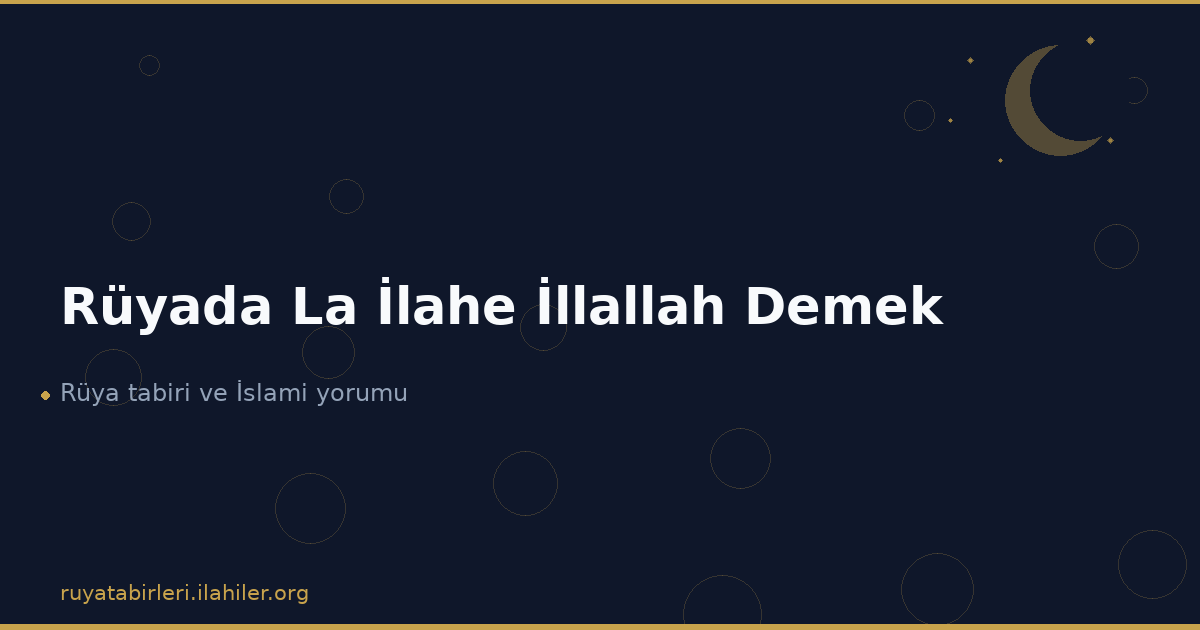 Rüyada La İlahe İllallah Demek