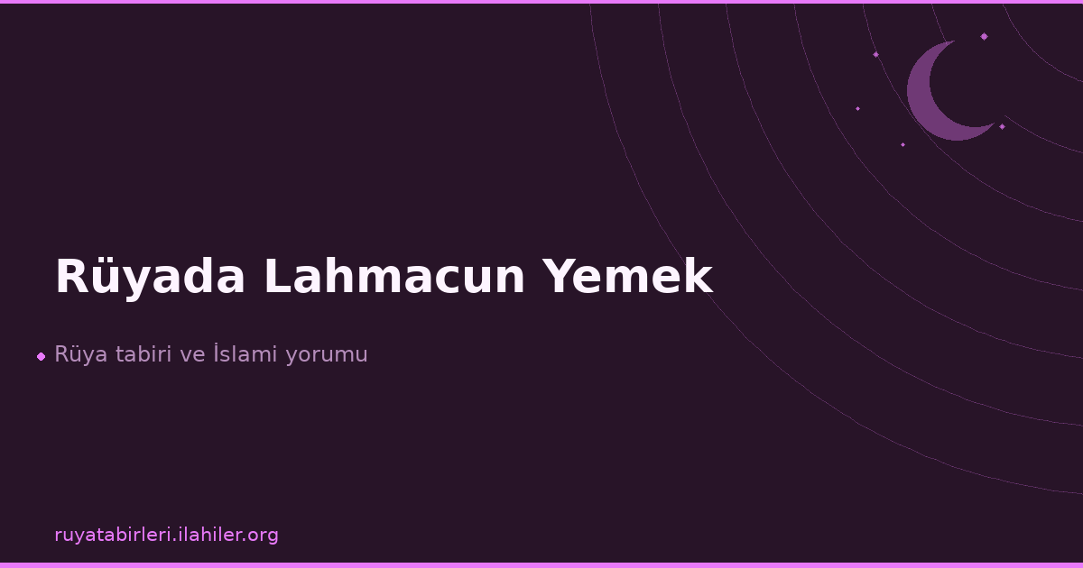 Rüyada Lahmacun Yemek
