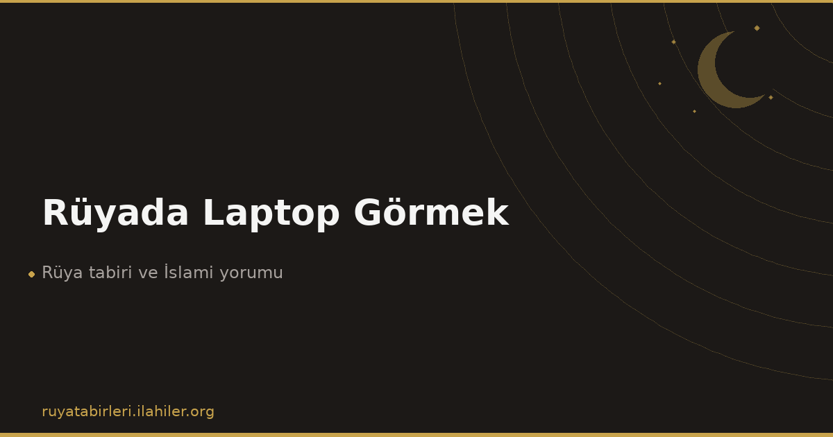 Rüyada Laptop Görmek