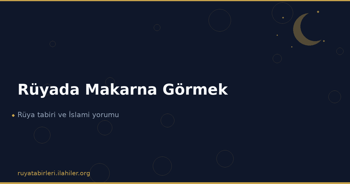 Rüyada Makarna Görmek