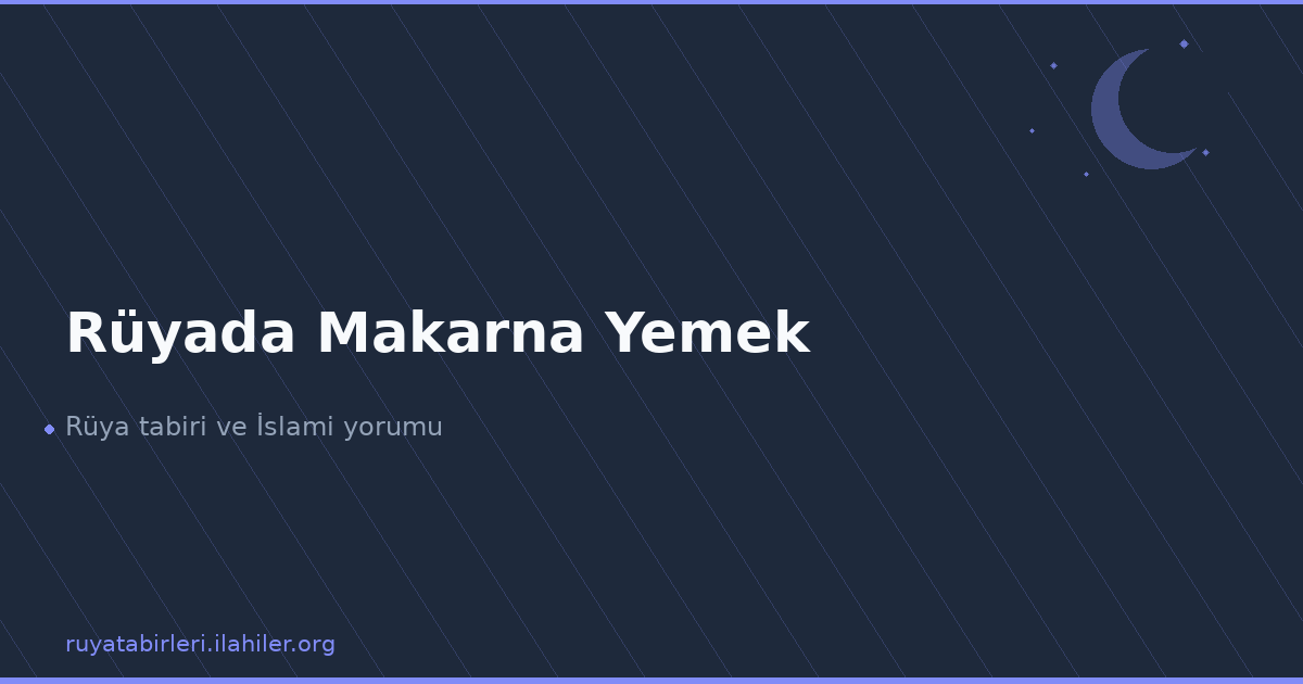 Rüyada Makarna Yemek