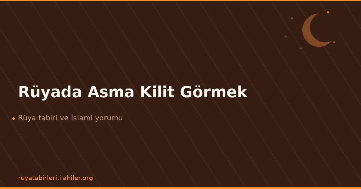 Rüyada Asma Kilit Görmek