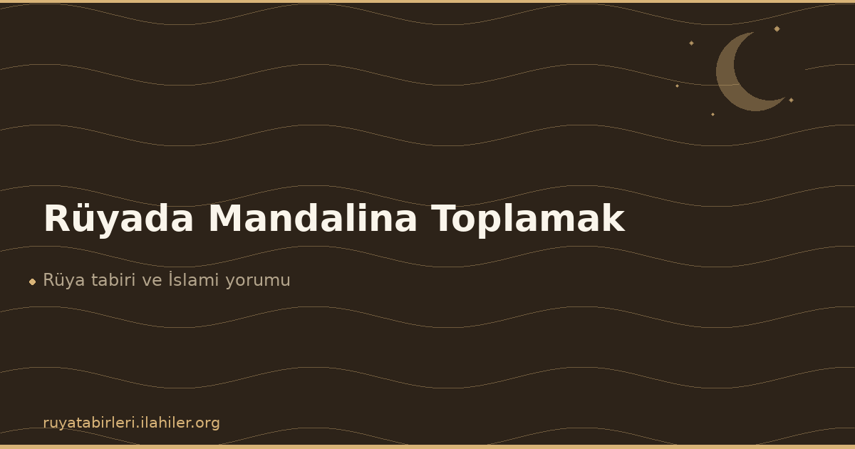 Rüyada Mandalina Toplamak