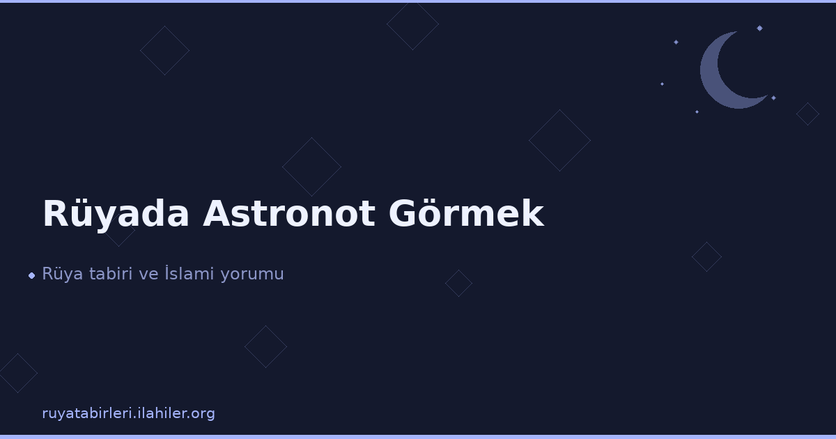 Rüyada Astronot Görmek