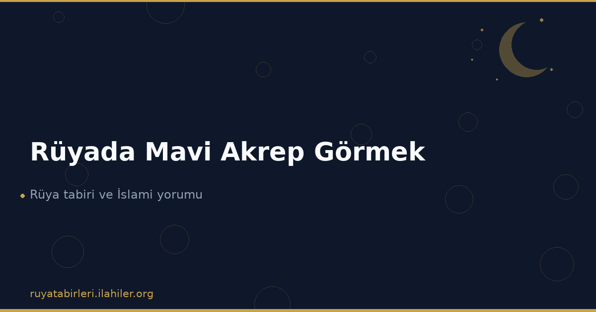 Rüyada Mavi Akrep Görmek
