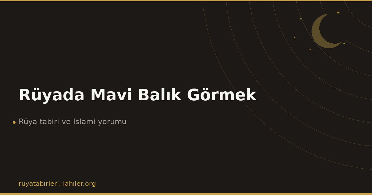 Rüyada Mavi Balık Görmek