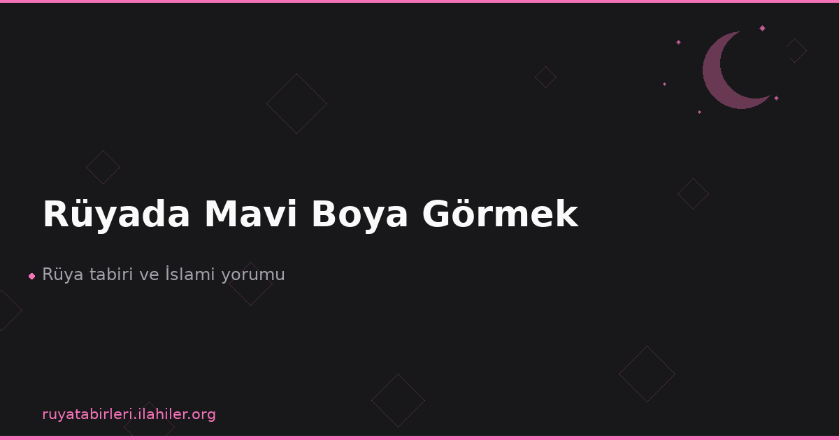 Rüyada Mavi Boya Görmek