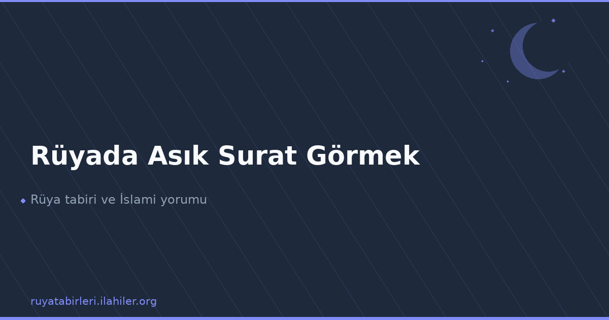 Rüyada Asık Surat Görmek