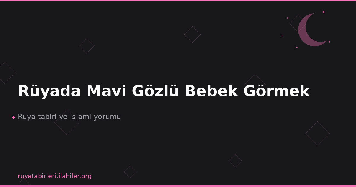Rüyada Mavi Gözlü Bebek Görmek