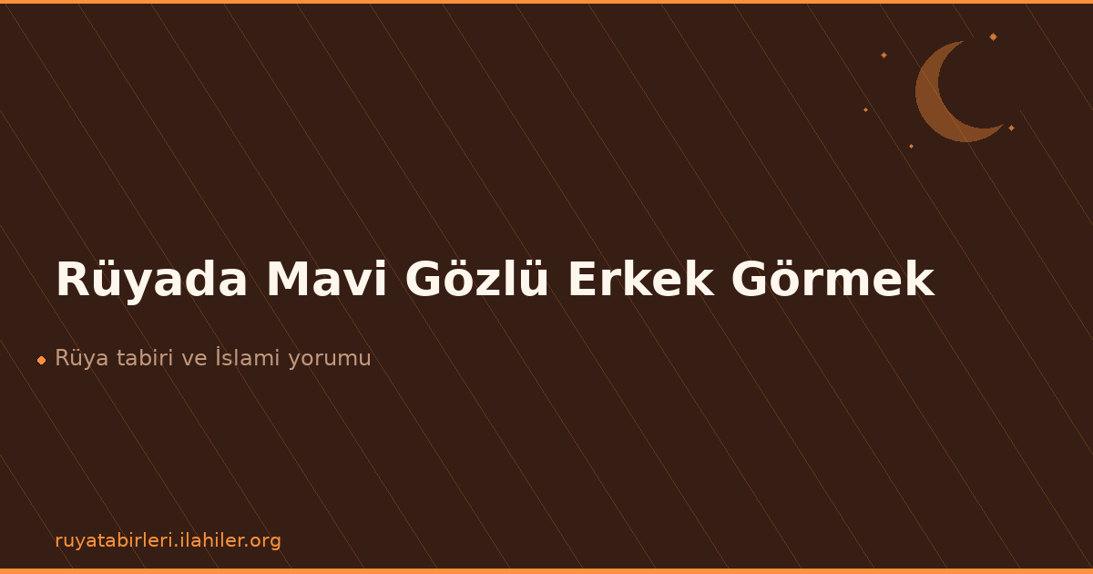 Rüyada Mavi Gözlü Erkek Görmek