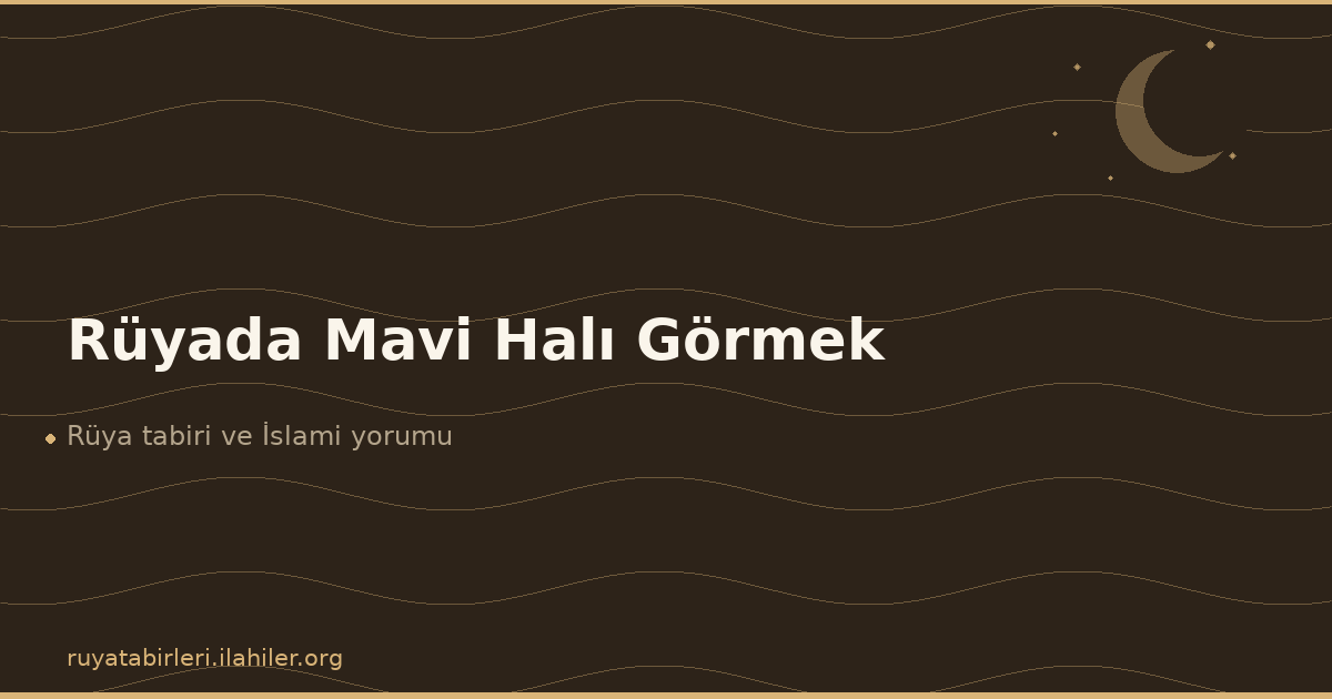 Rüyada Mavi Halı Görmek