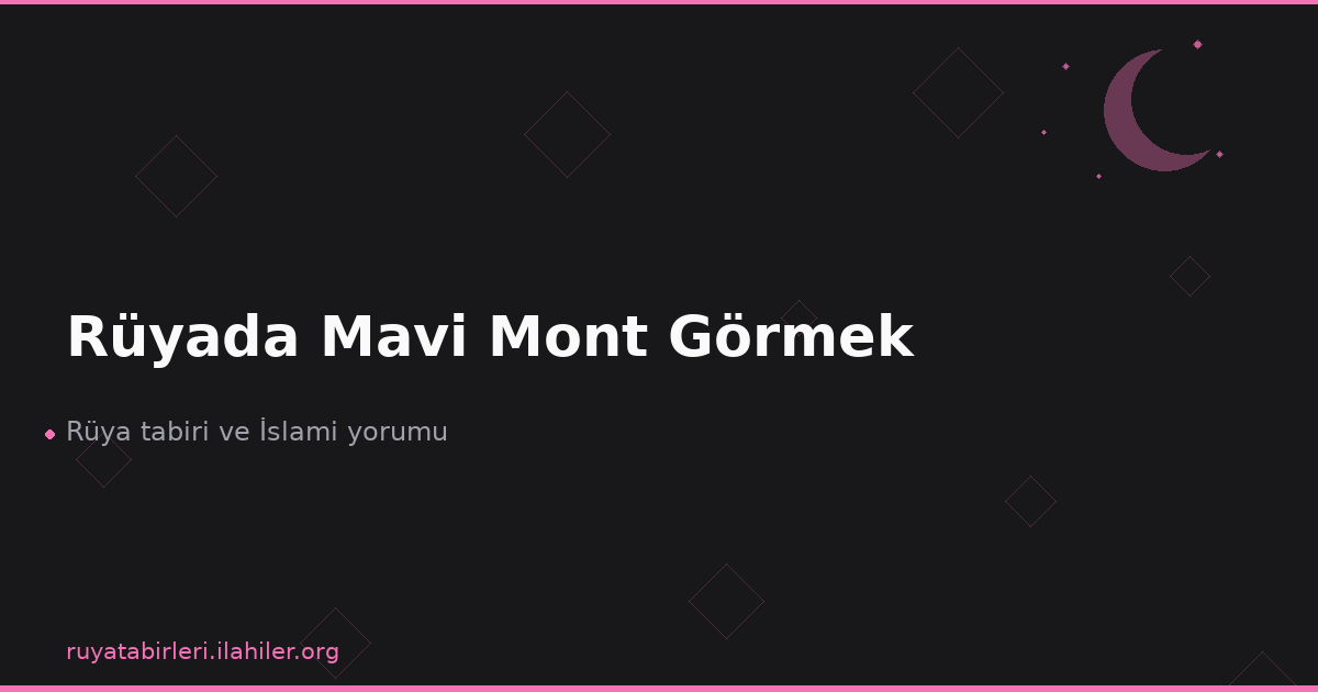 Rüyada Mavi Mont Görmek