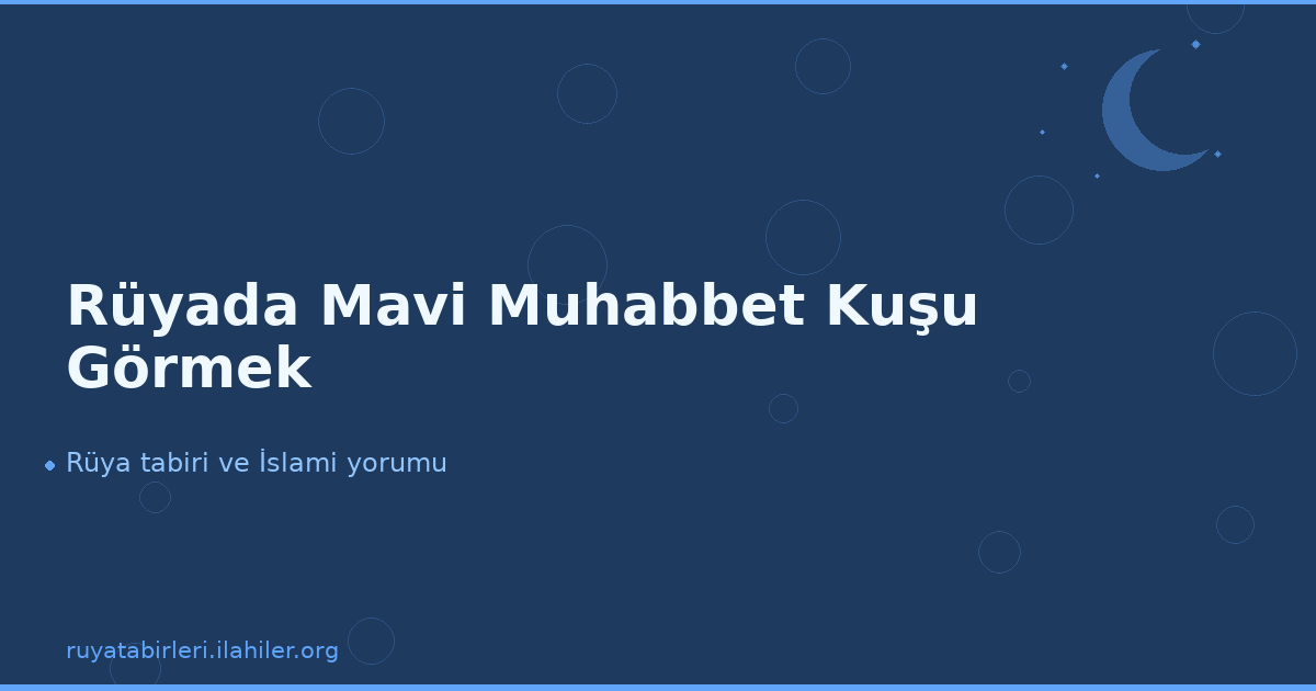 Rüyada Mavi Muhabbet Kuşu Görmek