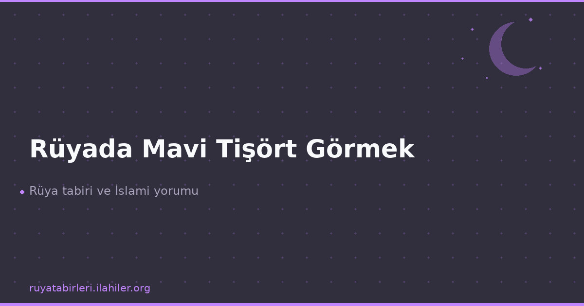 Rüyada Mavi Tişört Görmek