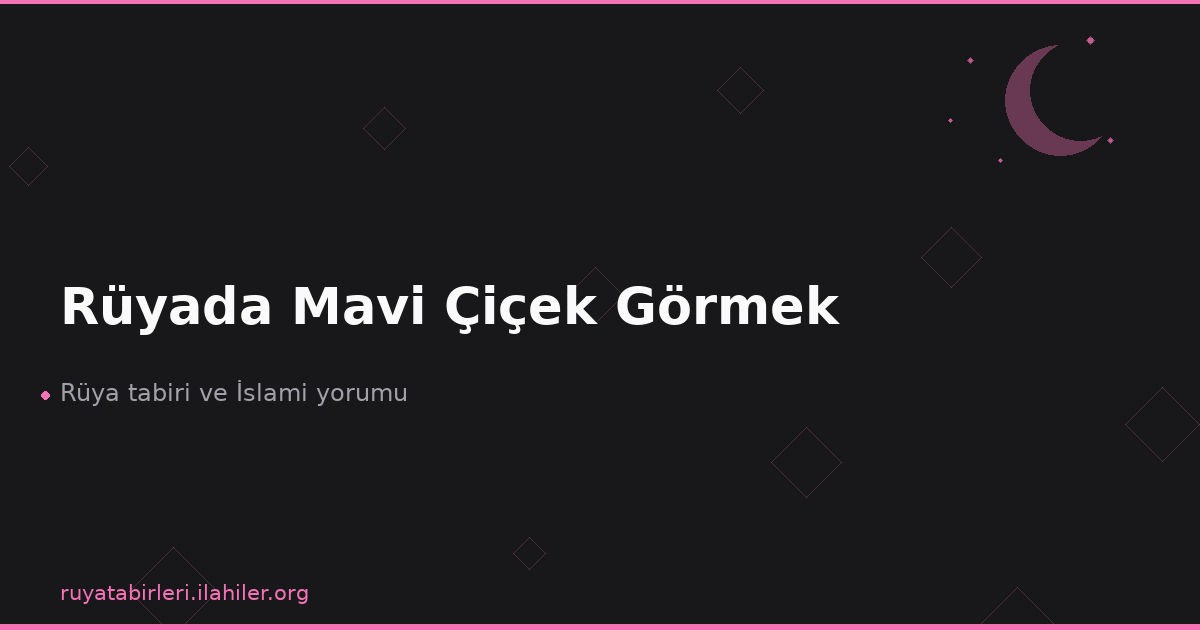 Rüyada Mavi Çiçek Görmek