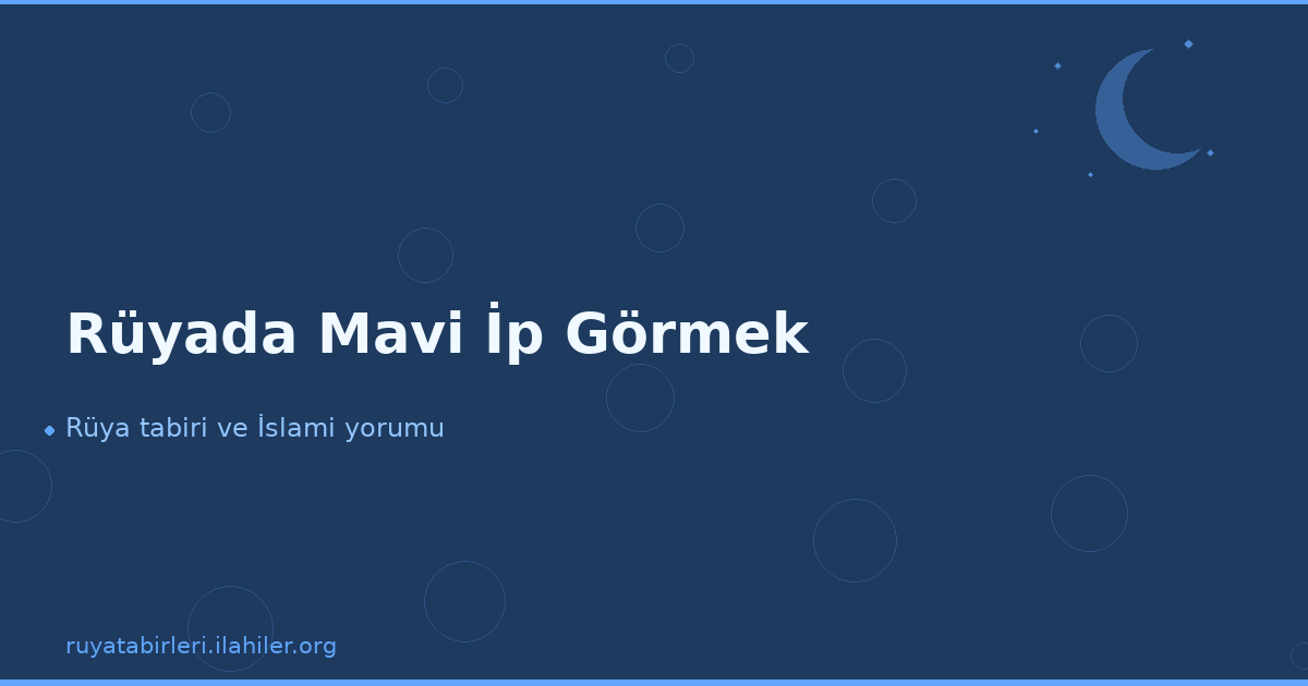 Rüyada Mavi İp Görmek