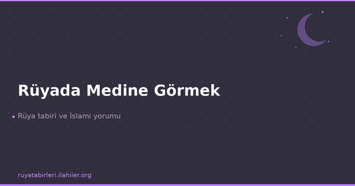 Rüyada Medine Görmek