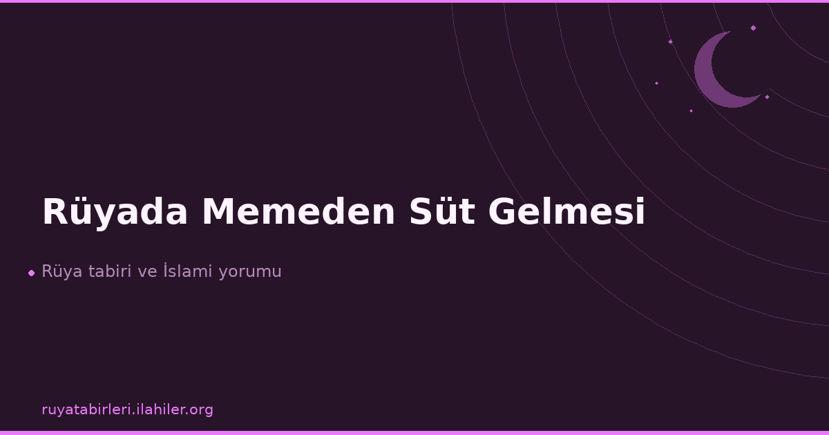 Rüyada Memeden Süt Gelmesi