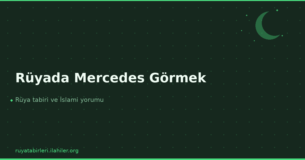 Rüyada Mercedes Görmek