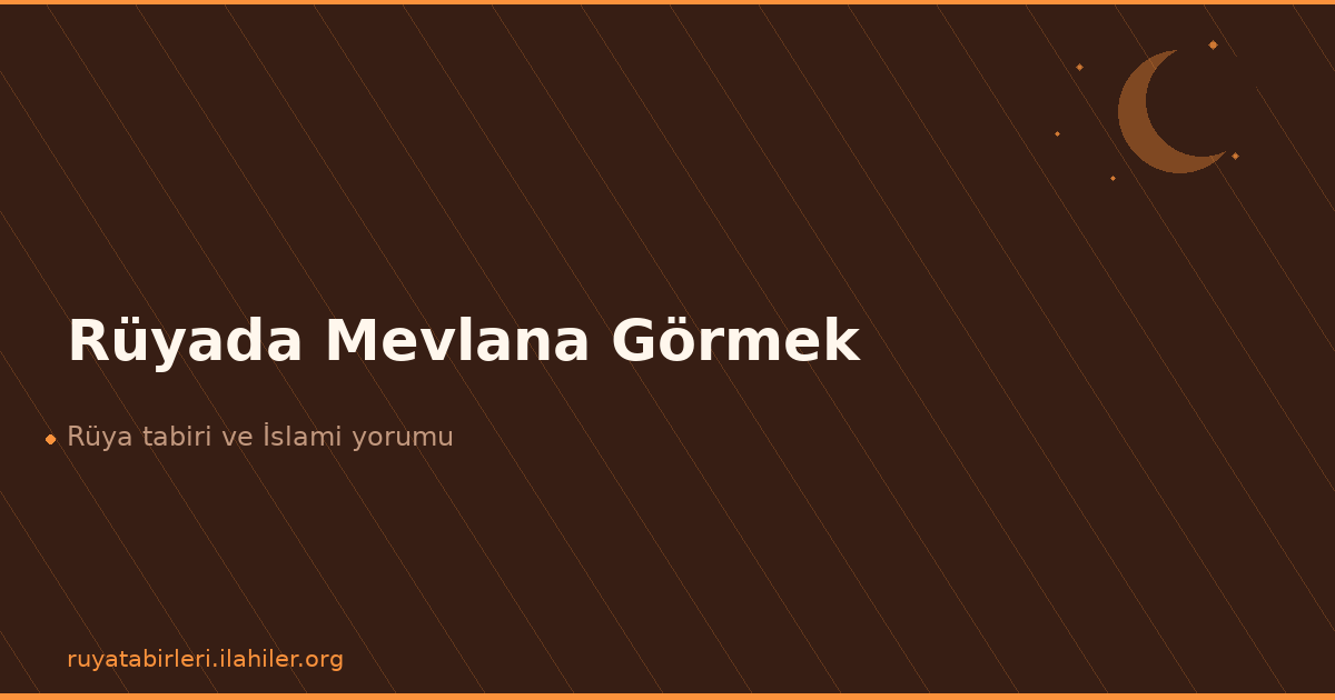Rüyada Mevlana Görmek