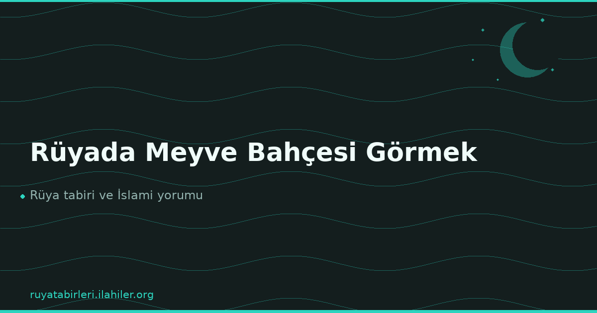Rüyada Meyve Bahçesi Görmek