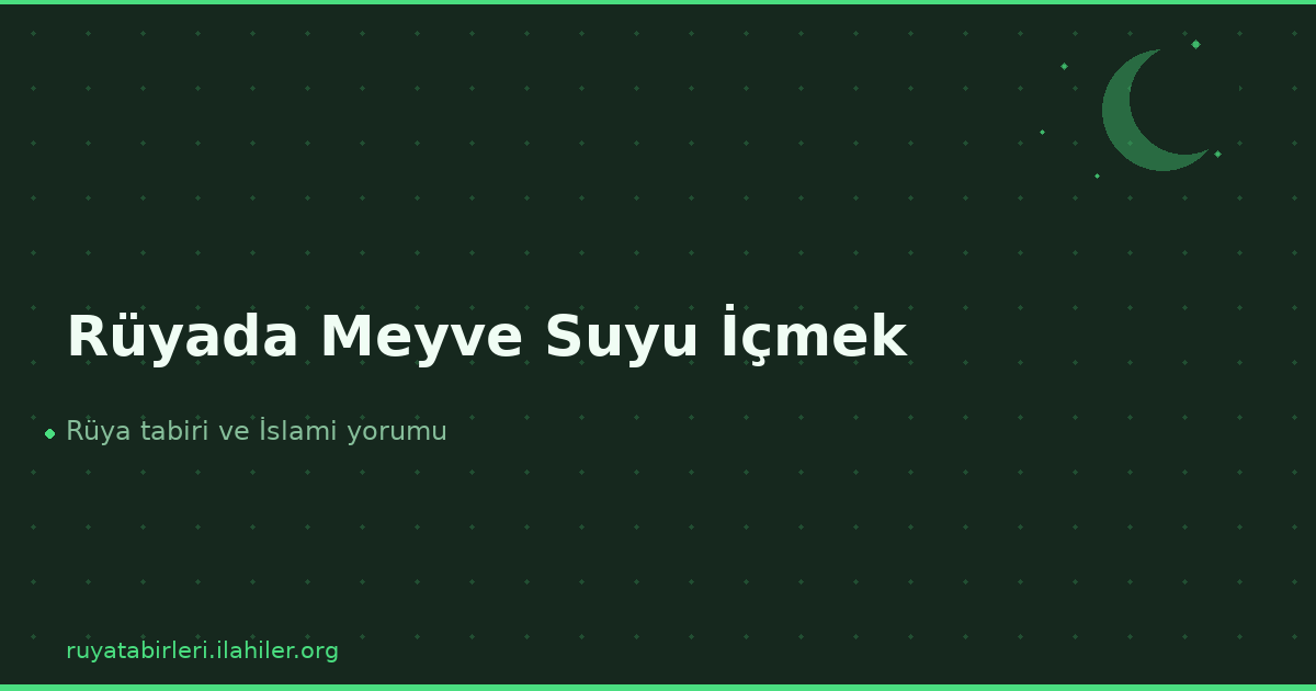 Rüyada Meyve Suyu İçmek