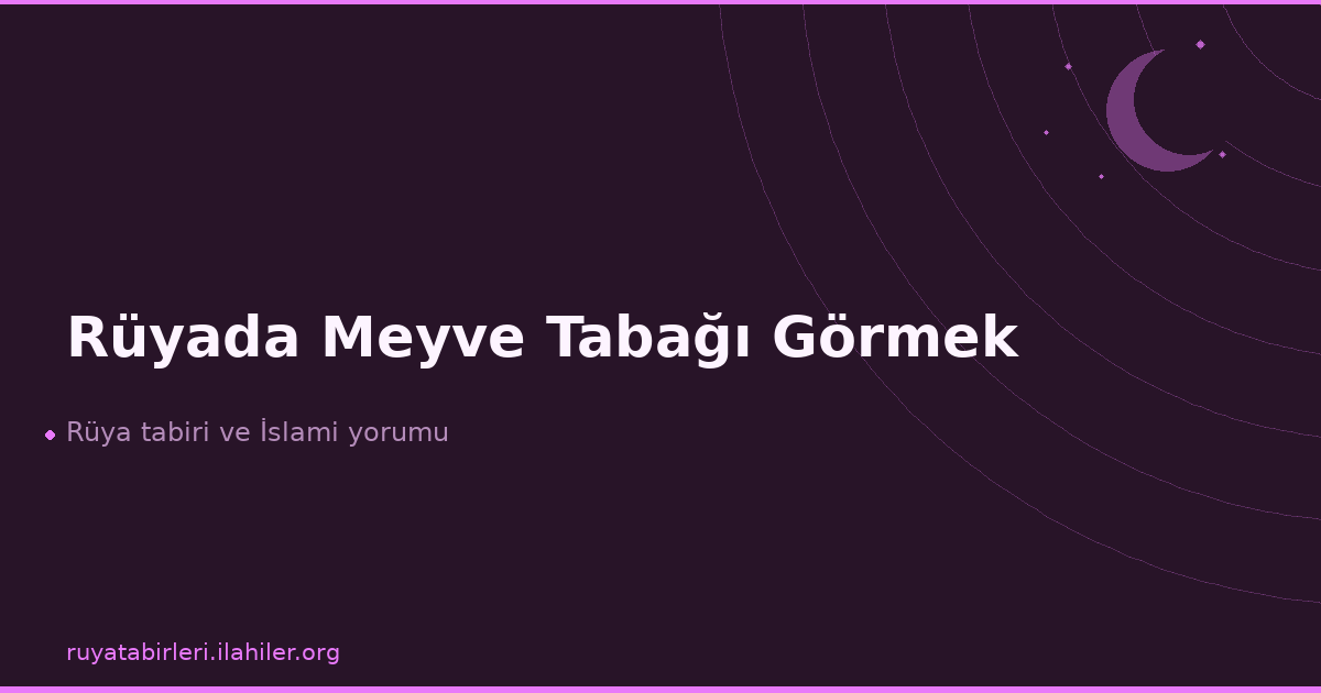 Rüyada Meyve Tabağı Görmek
