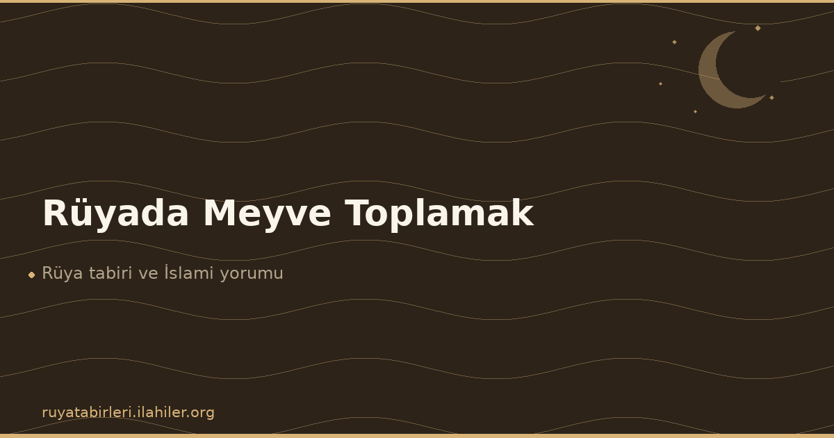 Rüyada Meyve Toplamak