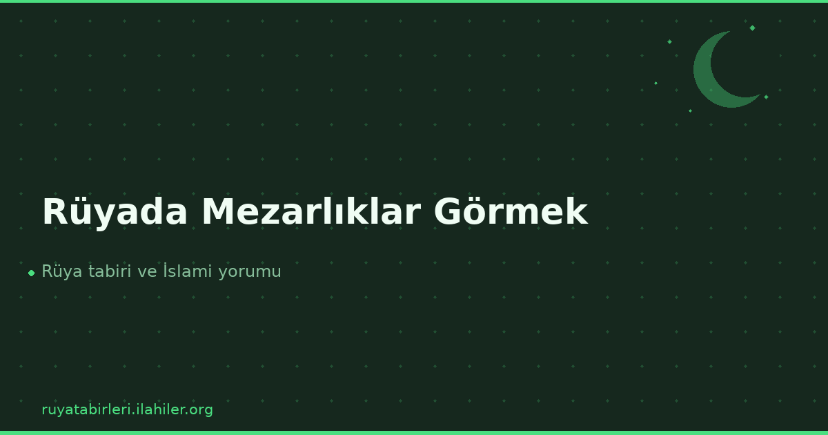 Rüyada Mezarlıklar Görmek