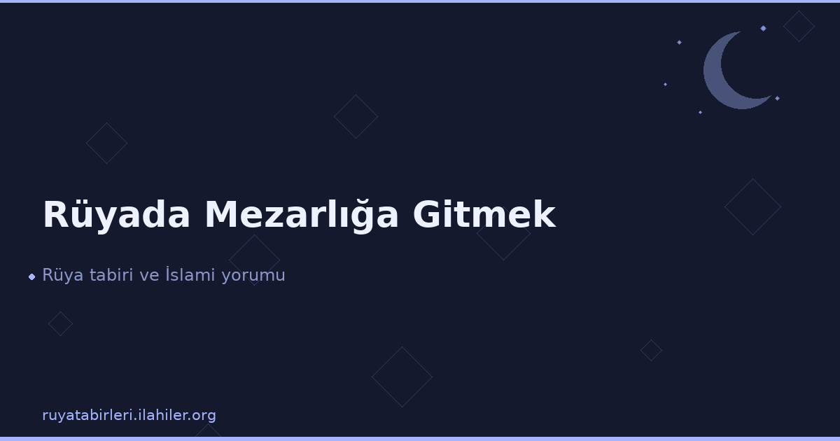 Rüyada Mezarlığa Gitmek