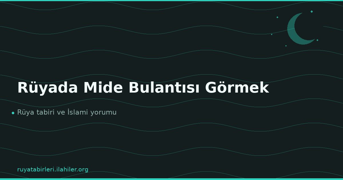 Rüyada Mide Bulantısı Görmek