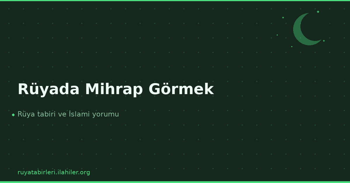 Rüyada Mihrap Görmek