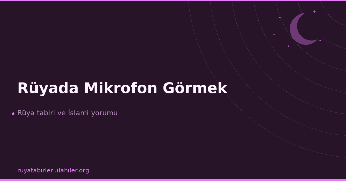 Rüyada Mikrofon Görmek