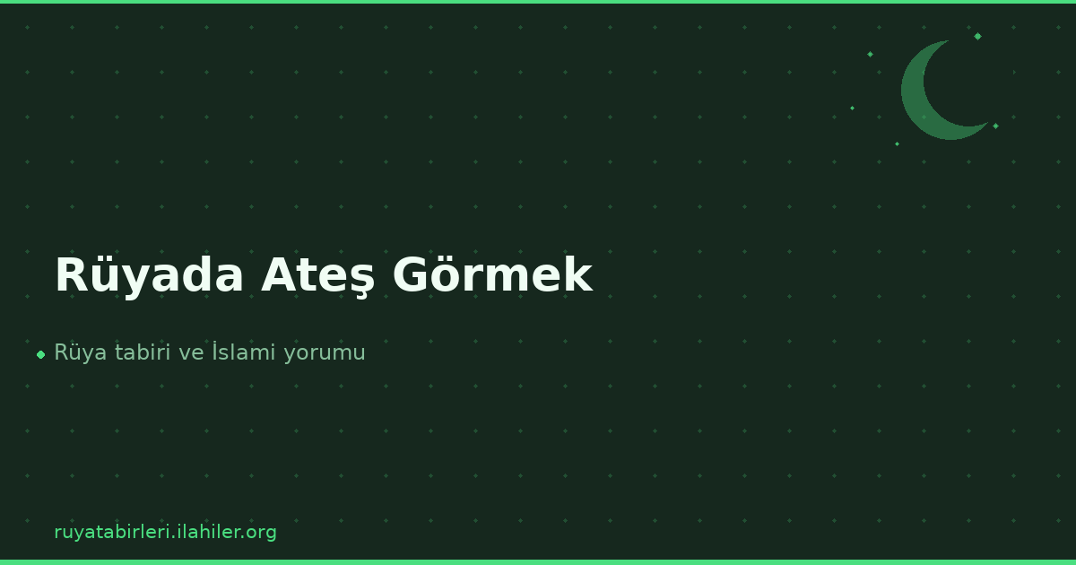 Rüyada Ateş Görmek