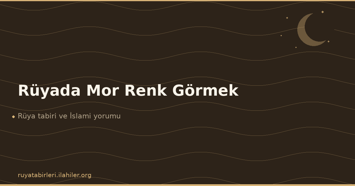 Rüyada Mor Renk Görmek
