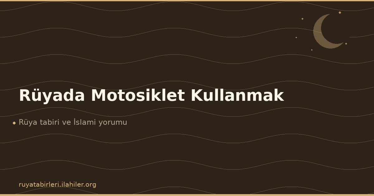 Rüyada Motosiklet Kullanmak