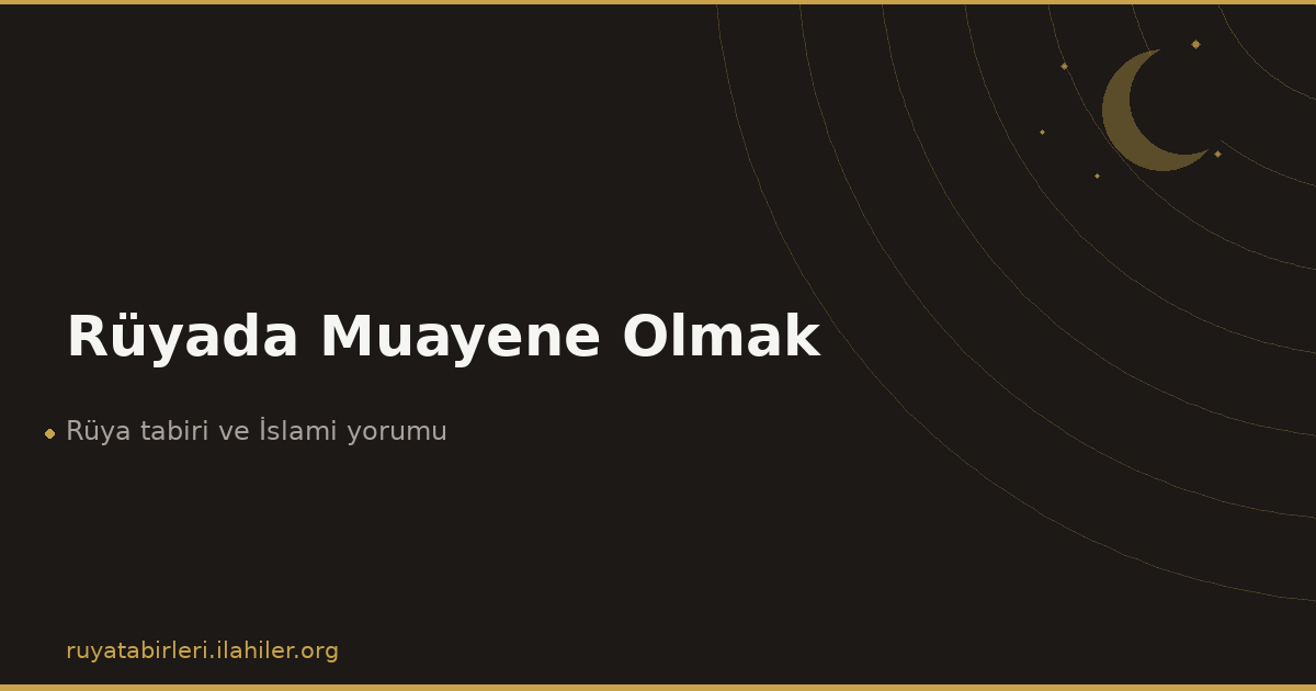 Rüyada Muayene Olmak