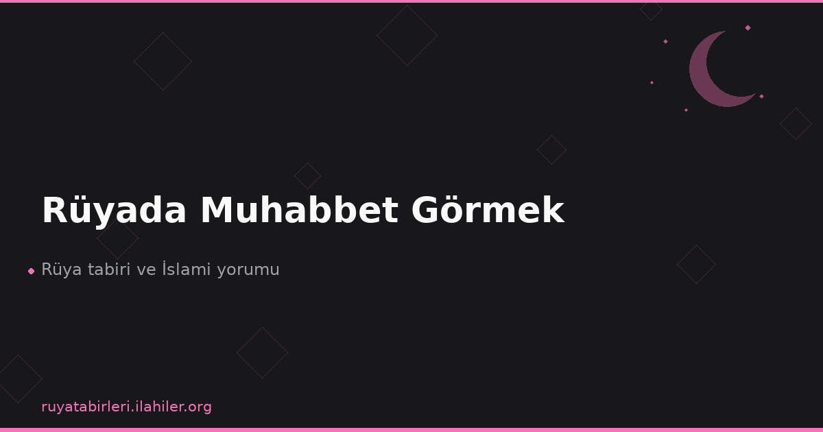 Rüyada Muhabbet Görmek