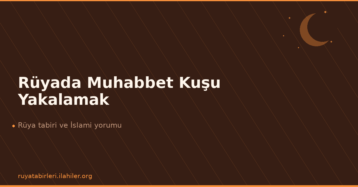 Rüyada Muhabbet Kuşu Yakalamak