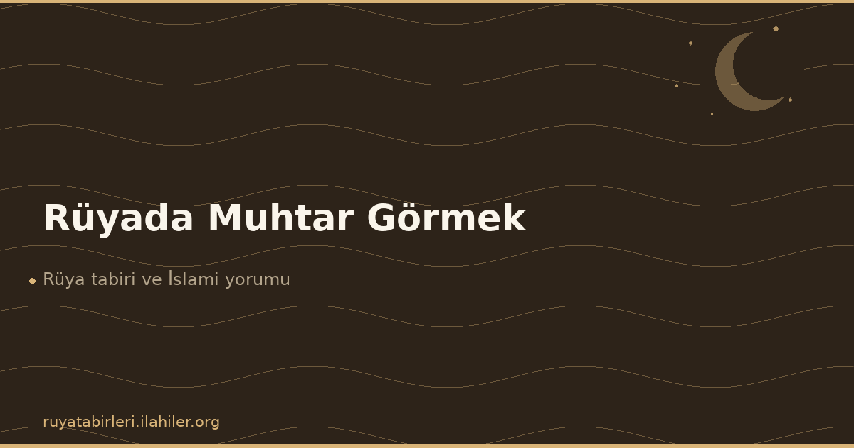 Rüyada Muhtar Görmek