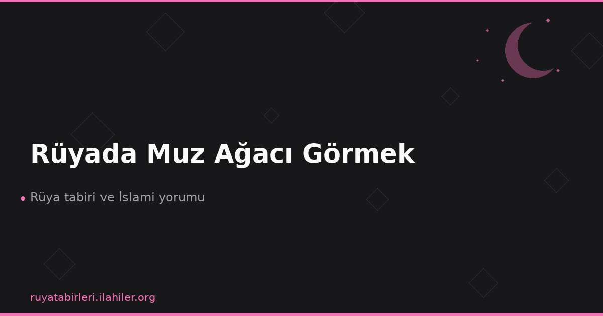 Rüyada Muz Ağacı Görmek